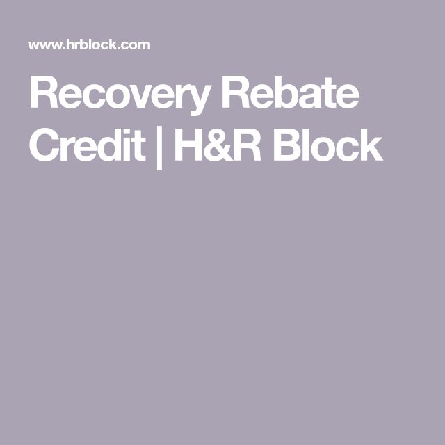 Recovery Rebate Credit H R Block