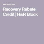 Recovery Rebate Credit H R Block In 2021 Hr Block Rebates